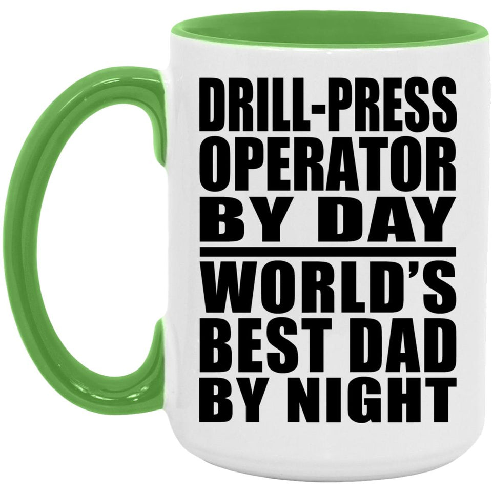 Drill-Press Operator By Day World's Best Dad By Night - 15oz Accent Mug Green