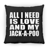 All I Need Is Love And My Jack-A-Poo - Throw Pillow Black