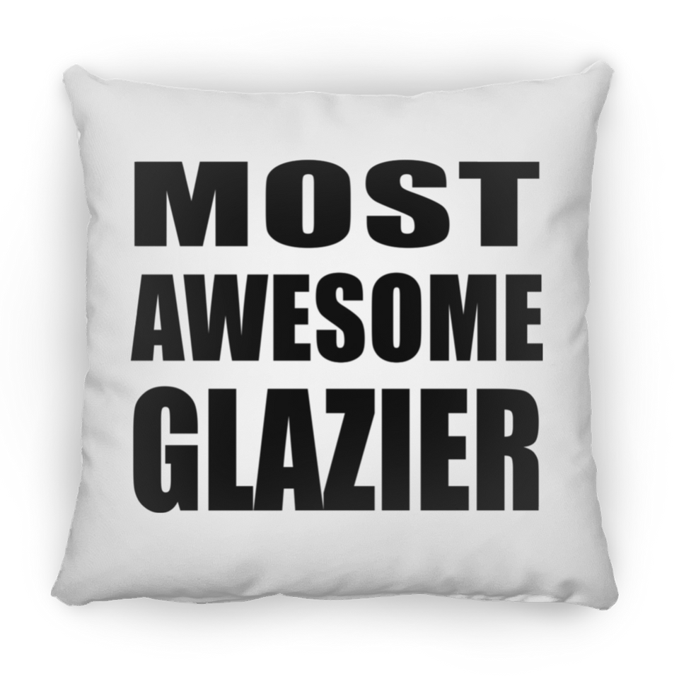 Most Awesome Glazier - Throw Pillow