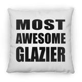 Most Awesome Glazier - Throw Pillow