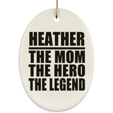 Heather The Mom The Hero The Legend - Oval Ornament