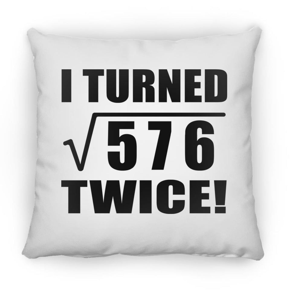 48th Birthday I Turned Square Root of 576 Twice - Throw Pillow