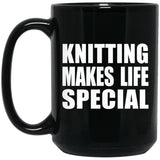 Knitting Makes Life Special - 15oz Coffee Mug Black