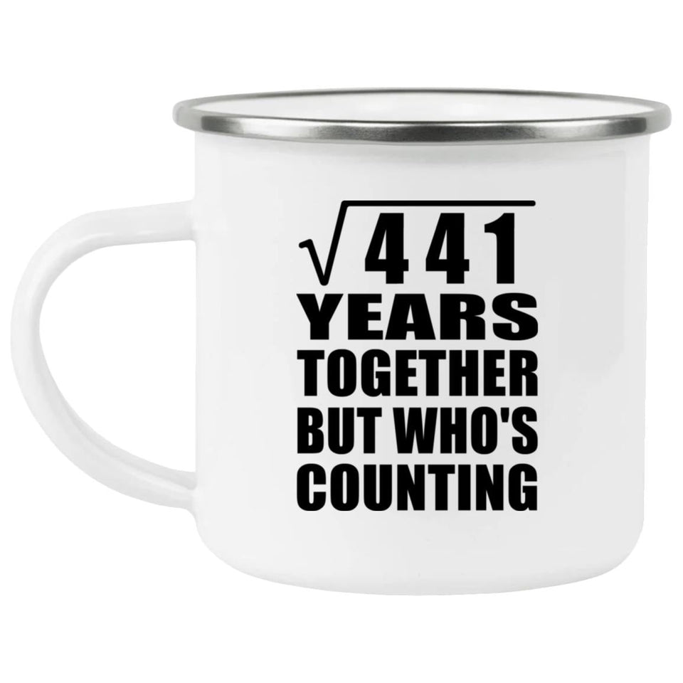 21st Anniversary Square Root of 441 Years Who's Counting - 12oz Camping Mug