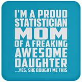 Proud Statistician Mom Of Awesome Daughter - Drink Coaster
