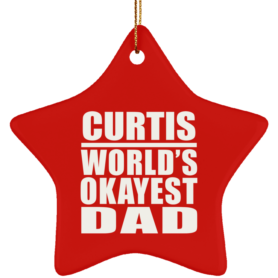 Curtis World's Okayest Dad - Star Ornament