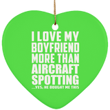 I Love My Boyfriend More Than Aircraft Spotting - Heart Ornament