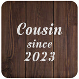 Cousin Since 2023 - Drink Coaster D