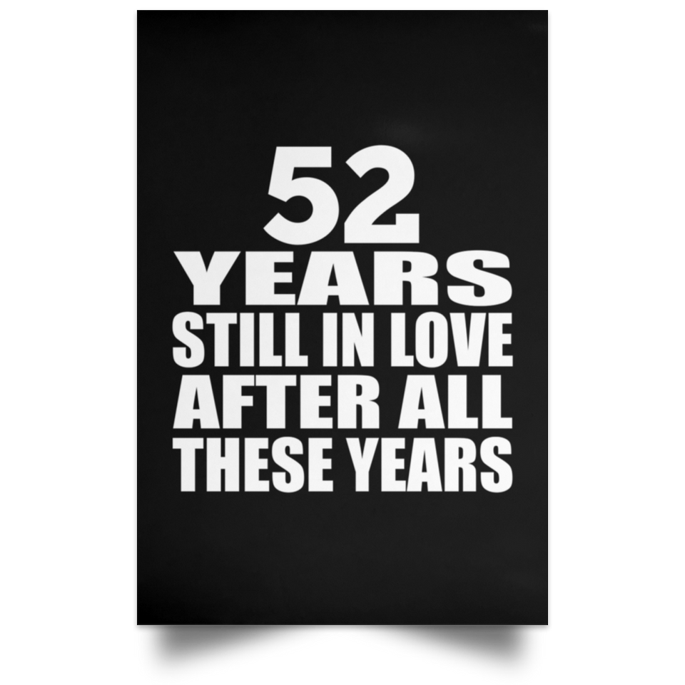 52nd Anniversary 52 Years Still In Love After These Years - Poster Portrait