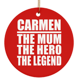 Carmen The Mum The Hero The Legend - Circle Ornament