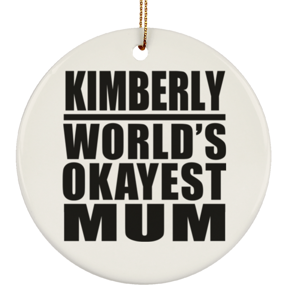 Kimberly World's Okayest Mum - Circle Ornament