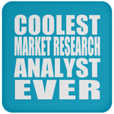 Coolest Market Research Analyst Ever - Drink Coaster