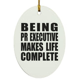 Being PR Executive Makes Life Complete - Oval Ornament