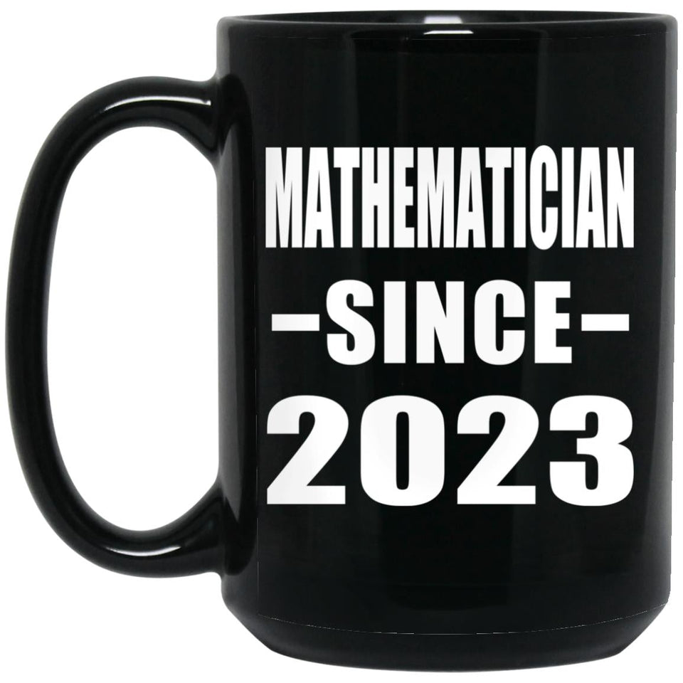 Mathematician Since 2023 - 15oz Coffee Mug Black
