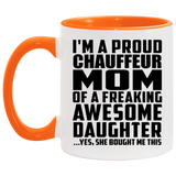 Proud Chauffeur Mom Of Awesome Daughter - 11oz Accent Mug Orange