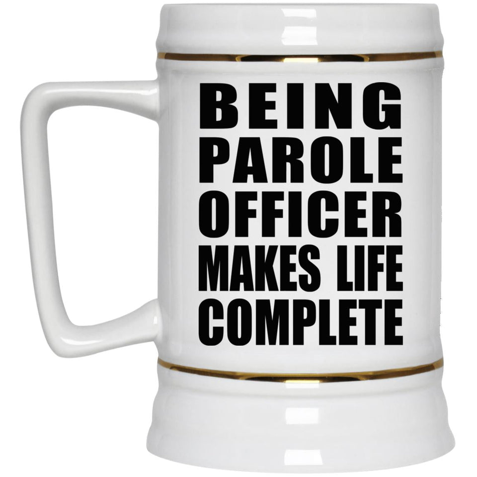 Being Parole Officer Makes Life Complete - Beer Stein