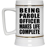 Being Parole Officer Makes Life Complete - Beer Stein