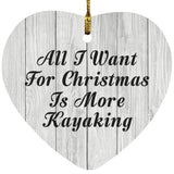 All I Want For Christmas Is More Kayaking - Heart Ornament F