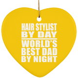 Hair Stylist By Day World's Best Dad By Night - Heart Ornament