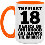 18th Birthday First 18 Years of Childhood Are The Hardest - 15oz Accent Mug Orange