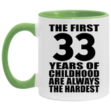 33rd Birthday First 33 Years of Childhood Are The Hardest - 11oz Accent Mug Green