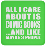 All I Care About Is Comic Books - Drink Coaster