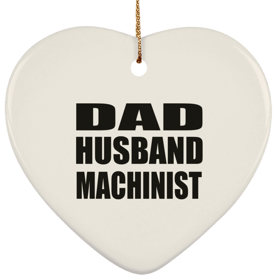 Dad Husband Machinist - Heart Ornament