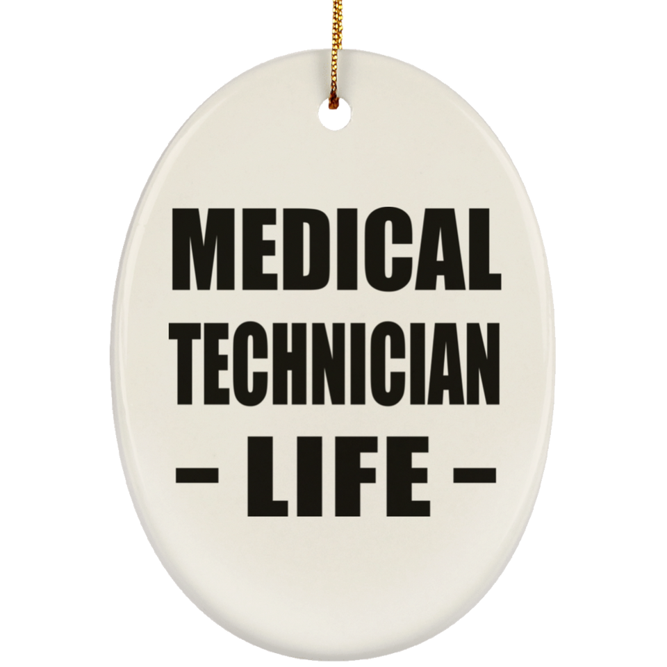 Medical Technician Life - Oval Ornament