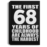 68th Birthday First 68 Years of Childhood Are The Hardest - Canvas Portrait