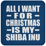 All I Want For Christmas Is My Shiba Inu - Coaster