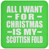 All I Want For Christmas Is My Scottish Fold - Coaster