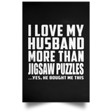 I Love My Husband More Than Jigsaw Puzzles - Poster Portrait