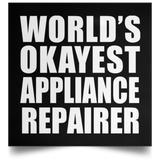 World's Okayest Appliance Repairer - Poster Square