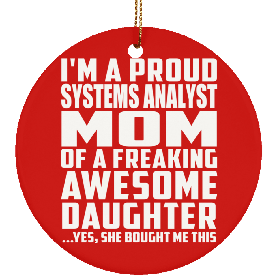 Proud Systems Analyst Mom Of Awesome Daughter - Circle Ornament