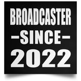Broadcaster Since 2022 - Poster Square