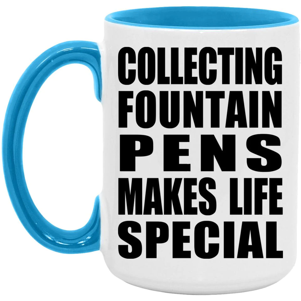 Collecting Fountain Pens Makes Life Special - 15oz Accent Mug Blue