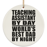 Teaching Assistant By Day World's Best Dad By Night - Circle Ornament
