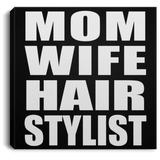 Mom Wife Hair Stylist - Canvas Square