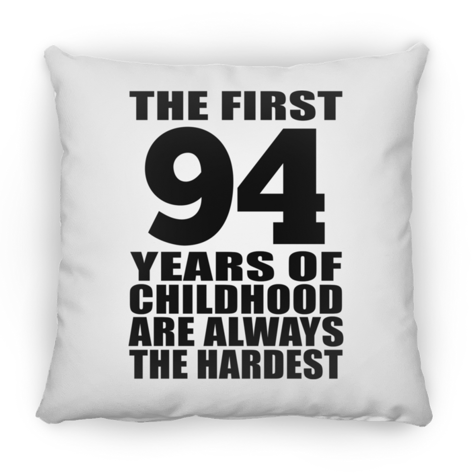 94th Birthday First 94 Years of Childhood Are The Hardest - Throw Pillow