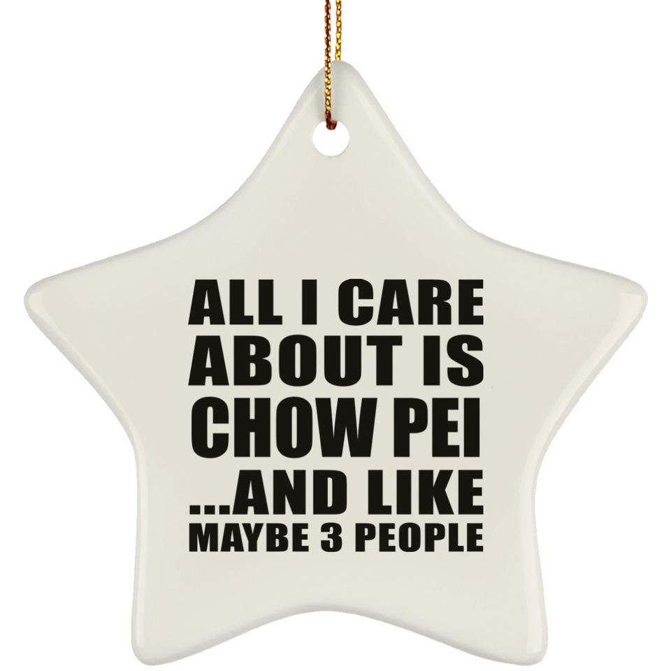 All I Care About Is Chow Pei - Star Ornament