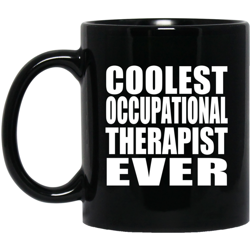 Coolest Occupational Therapist Ever - 11 Oz Coffee Mug Black