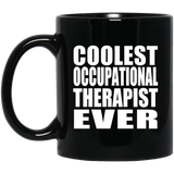 Coolest Occupational Therapist Ever - 11 Oz Coffee Mug Black