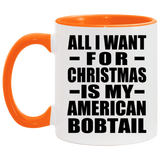 All I Want For Christmas Is My American Bobtail - 11oz Accent Mug Orange
