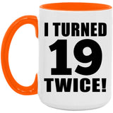 38th Birthday I Turned 19 Twice - 15oz Accent Mug Orange