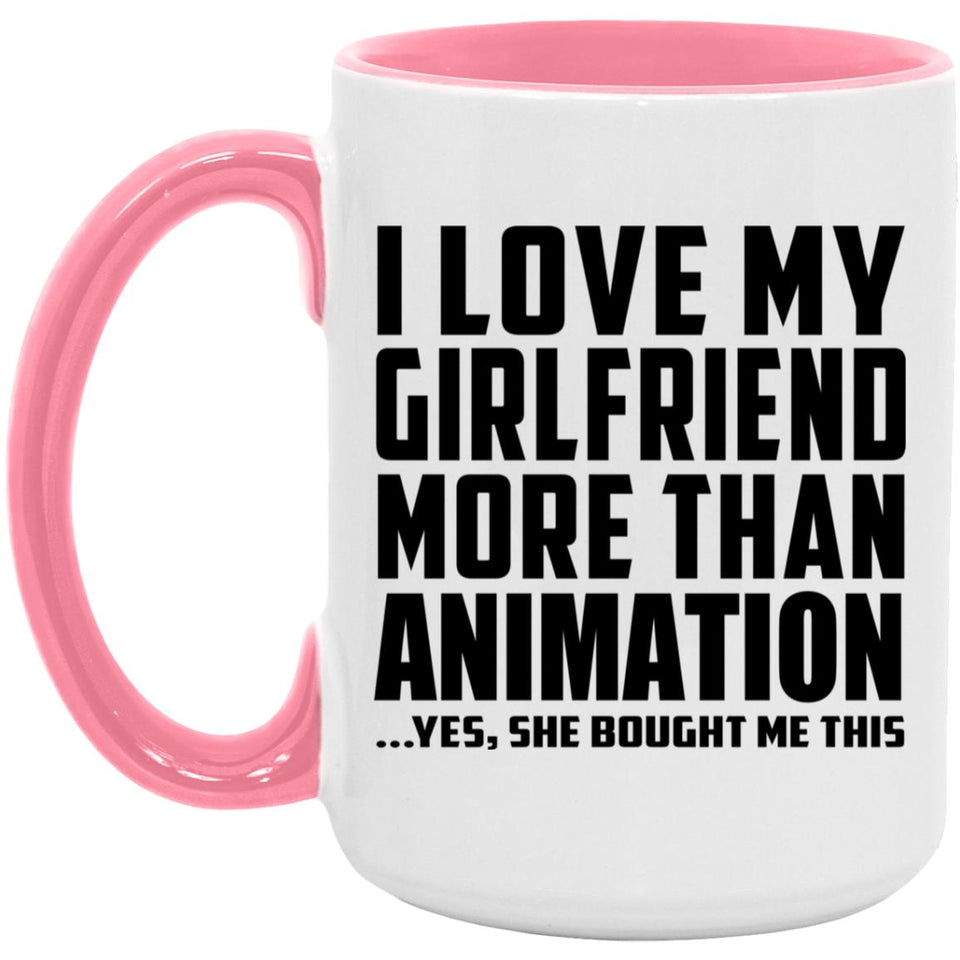I Love My Girlfriend More Than Animation - 15oz Accent Mug Pink