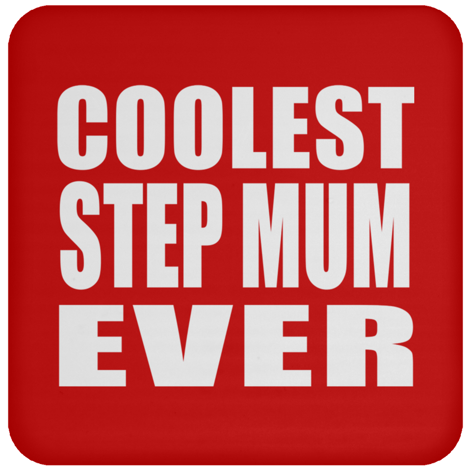 Coolest Step Mum Ever - Drink Coaster