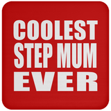 Coolest Step Mum Ever - Drink Coaster