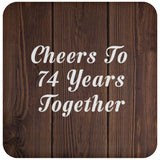 74th Anniversary Cheers To 74 Years Together - Drink Coaster D