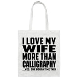 I Love My Wife More Than Calligraphy - Tote Bag White