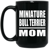 Miniature Bull Terrier Mom - 15oz Coffee Mug Black